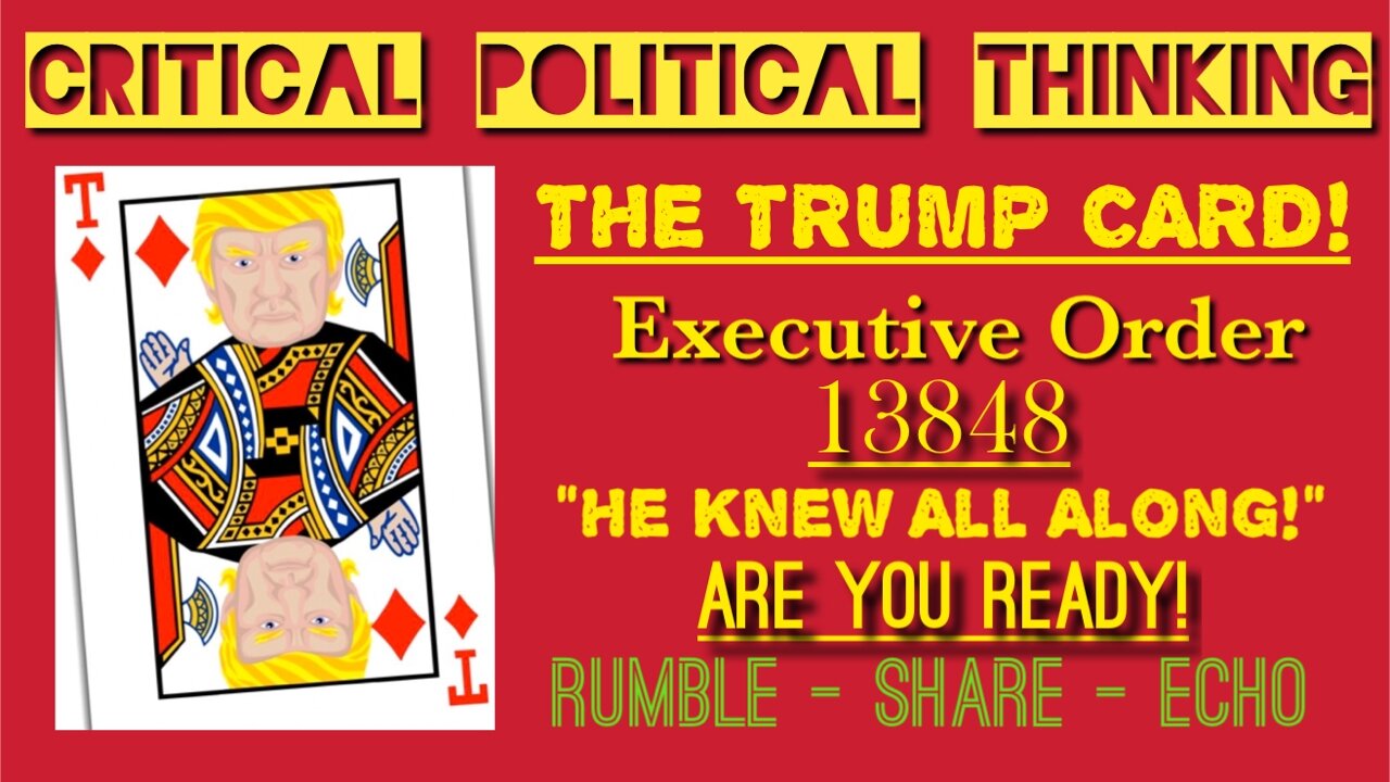 Executive Order 13848! The Real Trump Card! He Knew All Along! Critical Political Thinking Explains!