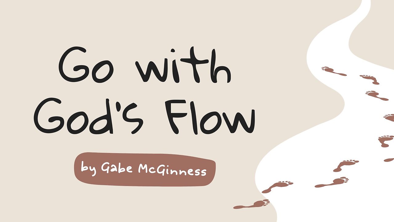 Go with God's Flow | Gabe McGinness