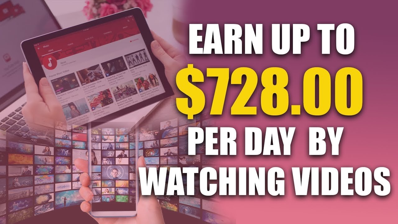 How To Earn $728 Per Day By Watching Videos - Make Money Online 2022