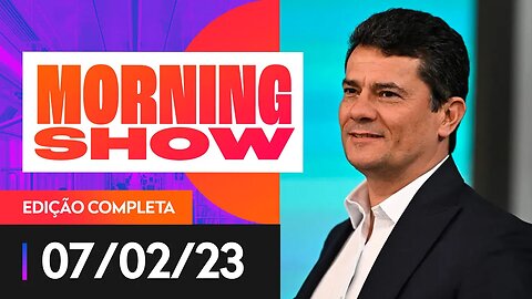 EXCLUSIVA COM SERGIO MORO - MORNING SHOW - 07/02/23