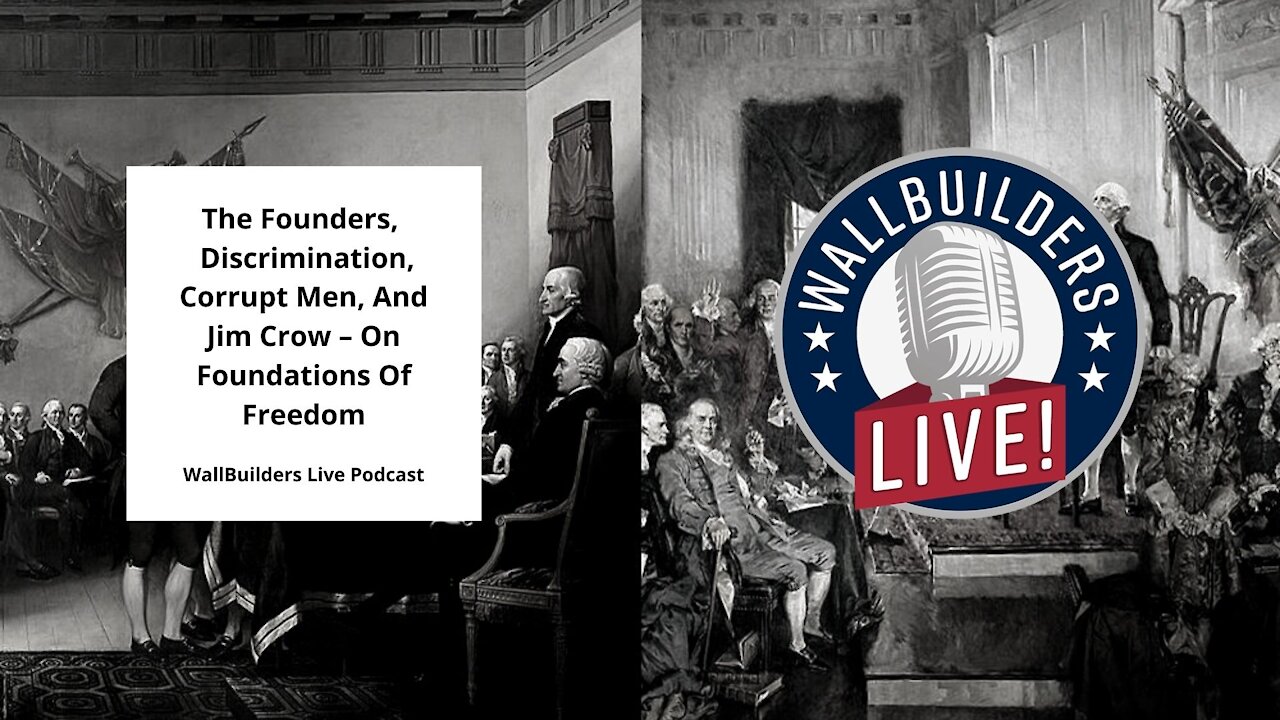 The Founders, Corrupt Men, Discrimination, And Jim Crow – On Foundations Of Freedom