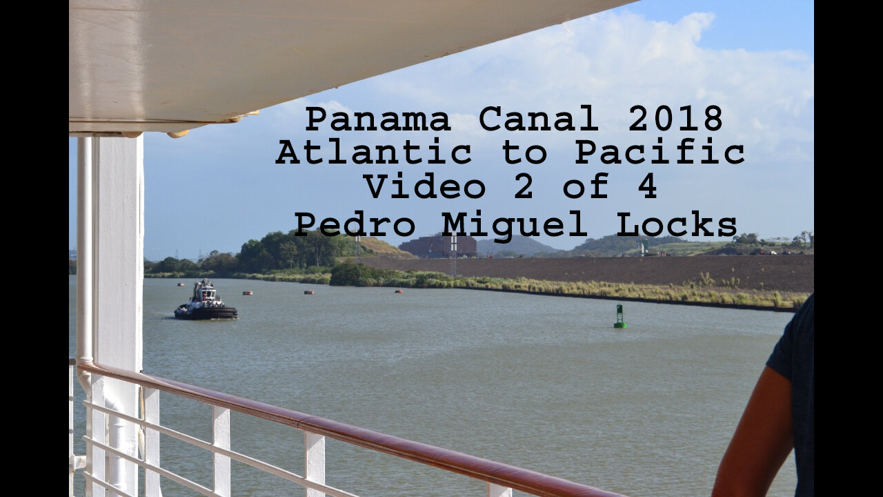Panama Canal 2018 video 2 of 4 Pedro Miguel Lock