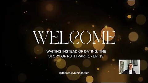 WAITING INSTEAD OF DATING - THE STORY OF RUTH: PART 1 - EP 13 @therealcynthiacarrier