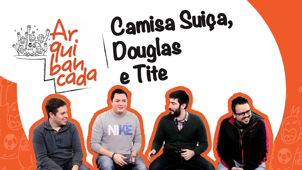 Arquibancada JP #07 - Camisa suíça, Douglas e Tite