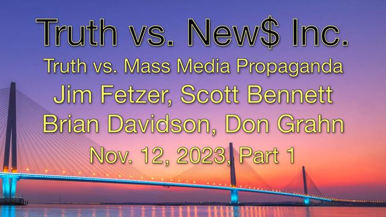 Truth vs. NEW$ Inc Part 1 (12 November 2023) with Don Grahn, Scott Bennett, and Brian Davidson