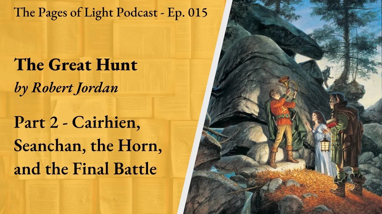 The Great Hunt (Part 2) - Cairhien, Seanchan, and the Final Battle | Pages of Light Podcast Ep. 015