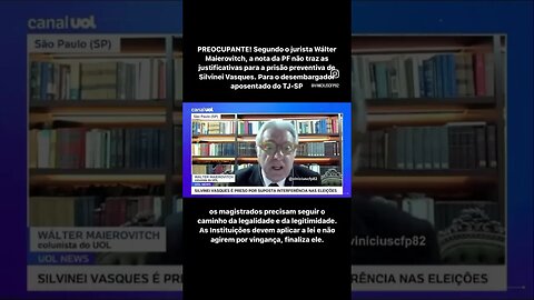 Para o jurista Maierovitch a nota da PF não traz as justificativas para a prisão de Silvinei Vasques