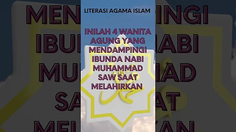 4 WANITA AGUNG YANG MENDAMPINGI IBUNDA NABI MUHAMMAD SAW