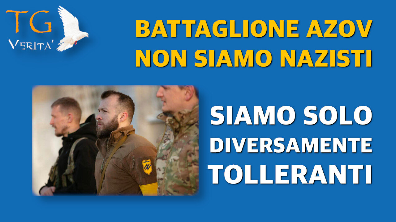 TG Verità - 28 Marzo 2022 - AZOV: Non siamo Nazisti, è Putin che ci parla male dietro