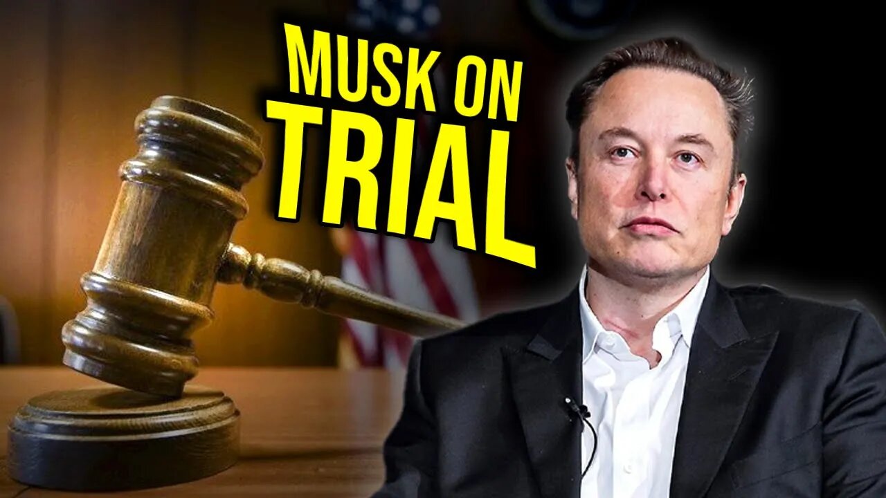 What Elon Musk's Current Trial Teaches Us..