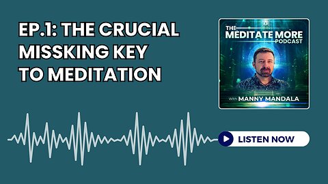 Ep.1: The Crucial Missing Key to Meditation