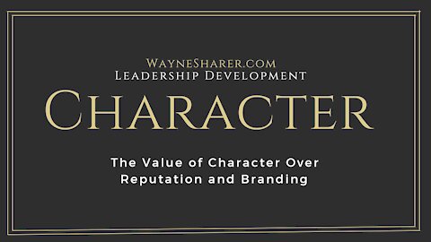 The Value of Character Over Reputation and Branding - Leadership Development Topics