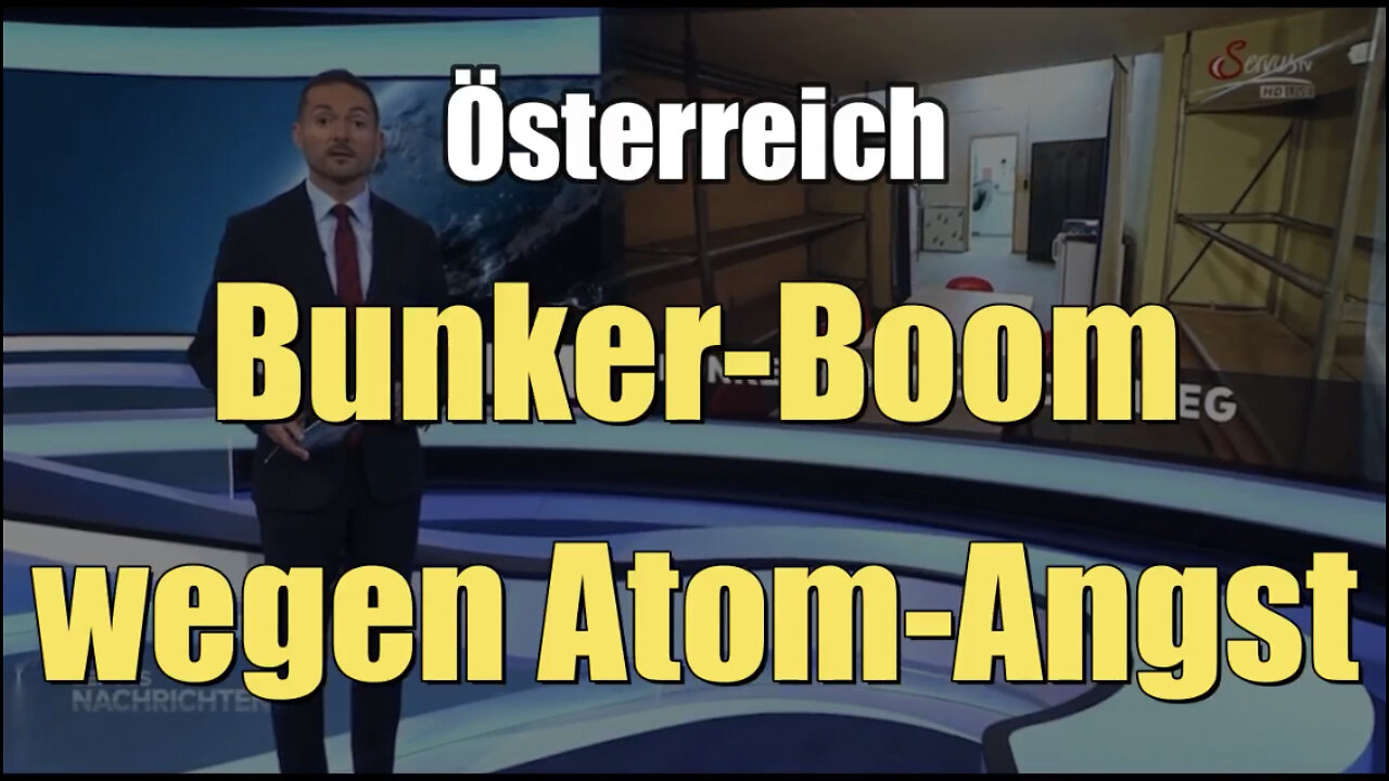 Österreich: Bunker-Boom wegen Atom-Angst (07.04.2022)