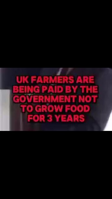 UK Farmers are Paid by the Government NOT to Grow Food For 3 Years.
