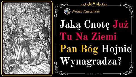 Jaką Cnotę Już Tu Na Ziemi Pan Bóg Hojnie Wynagradza? | 07 Listopad