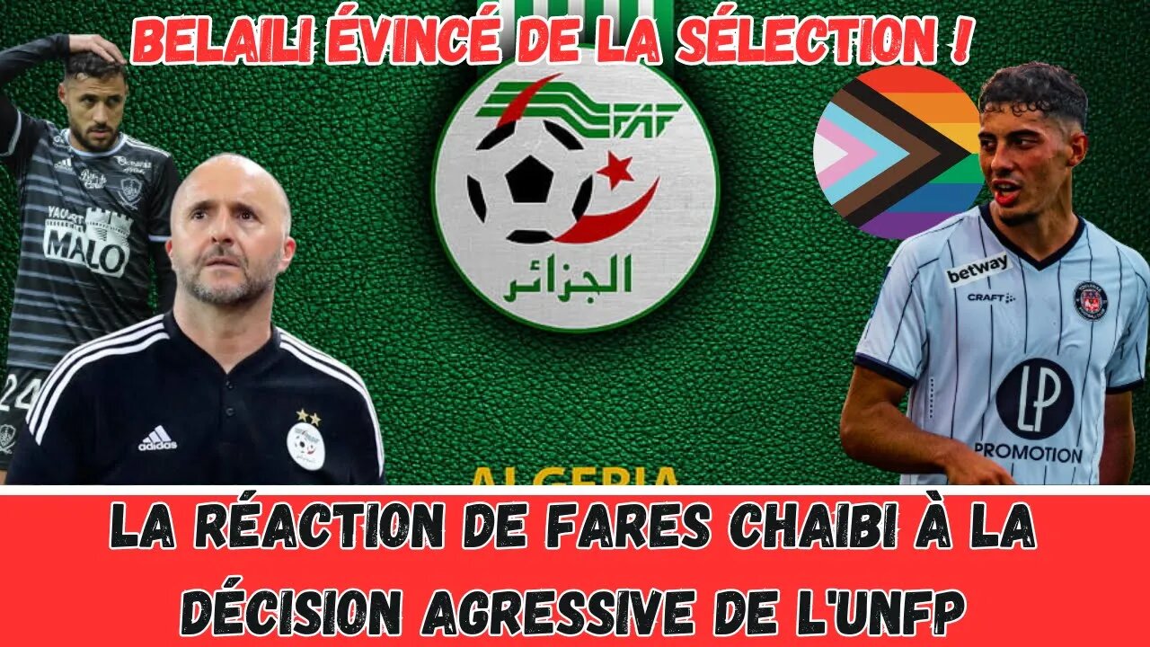 Décision inattendue de l'UNFP choque l’Algérien - Belaili écarté de la sélection par Belmadi.