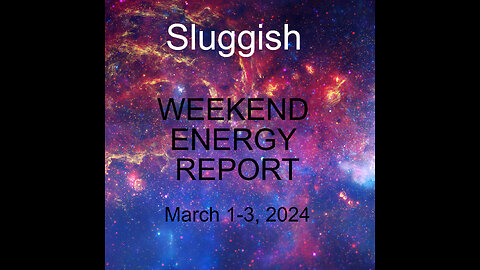 Weekend Energy - March 1-3, 2024