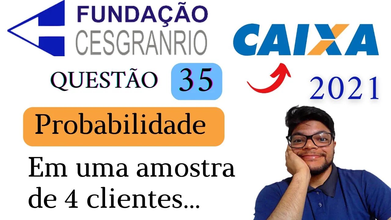 Questão 35 da CAIXA 2021 (Banca Cesgranrio) Probabilidade Condicional questão resolvida