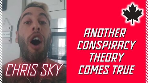 Chris Sky: ANOTHER CONSPIRACY THEORY....COMES TRUE!!