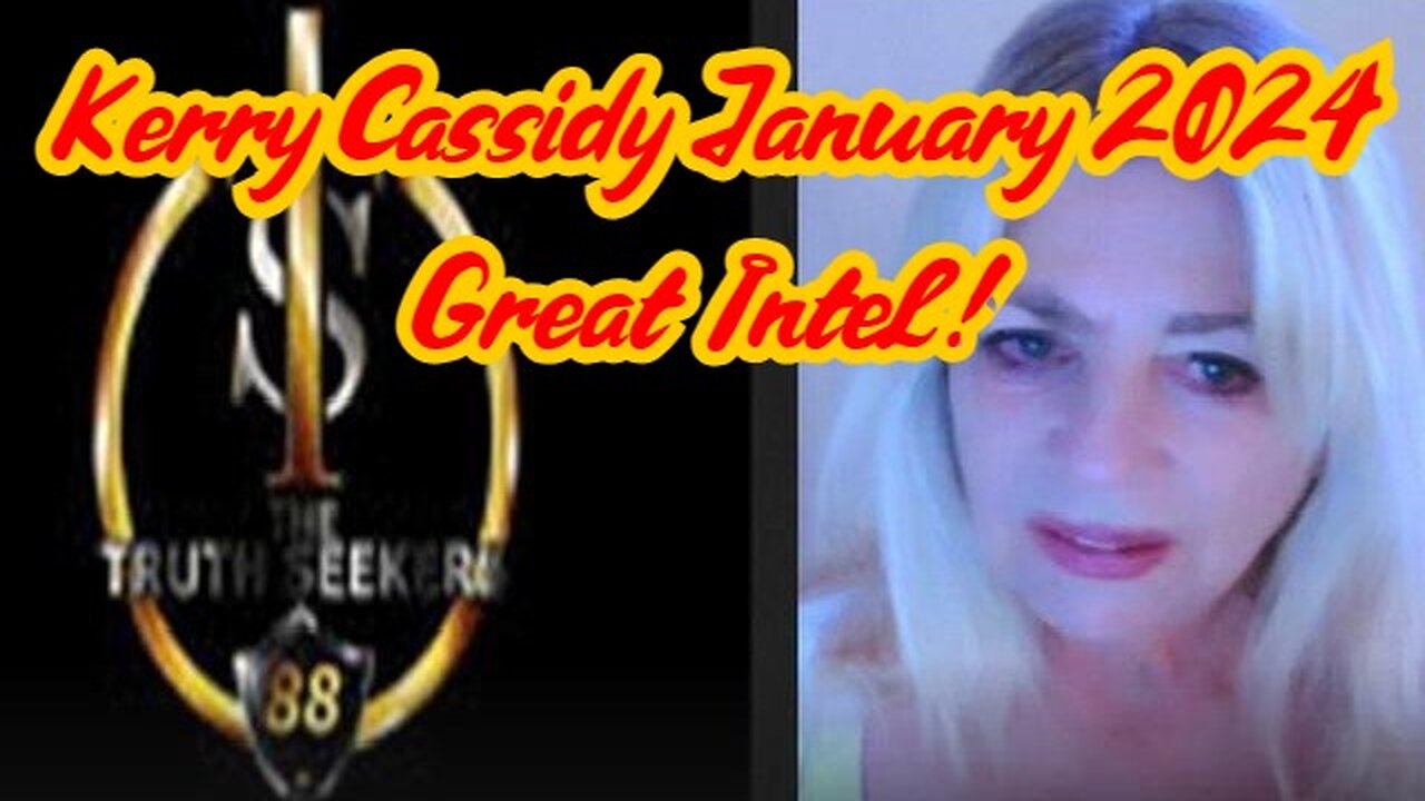 New Kerry Cassidy January 2024 Great Intel with the Truth Seekers!