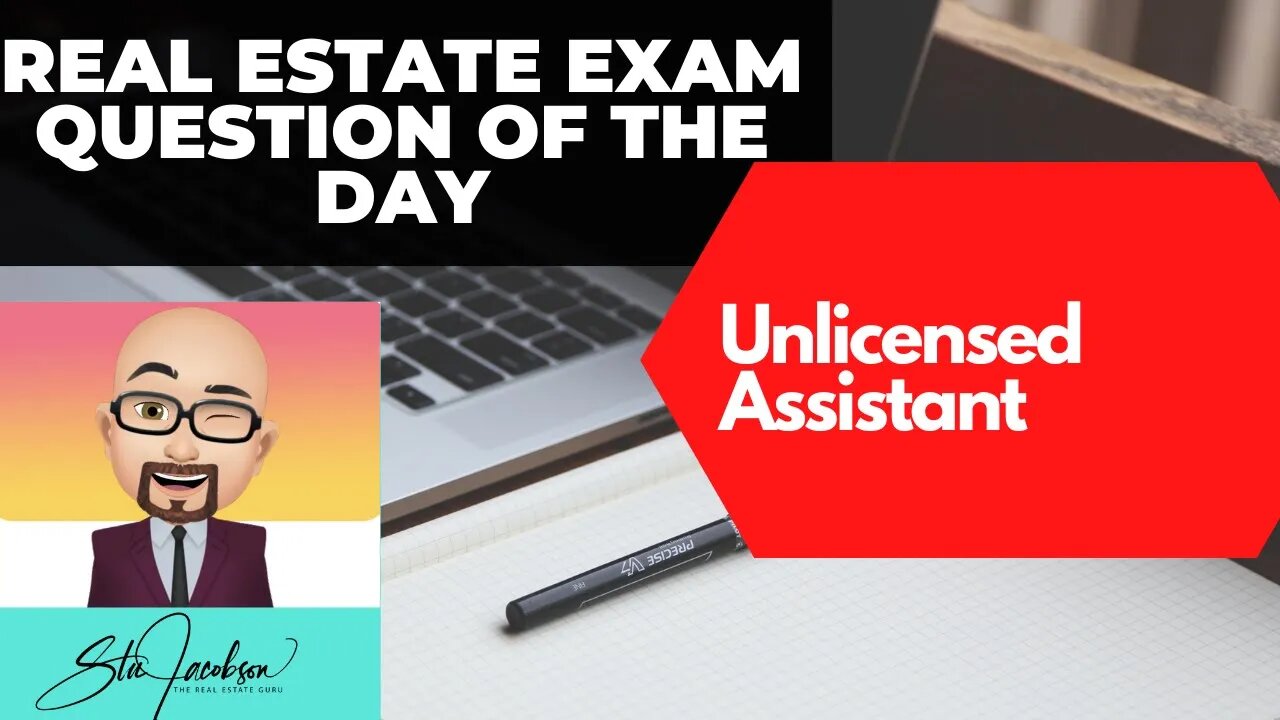 Unlicensed assitant, What can they do? -- Daily real estate practice exam question