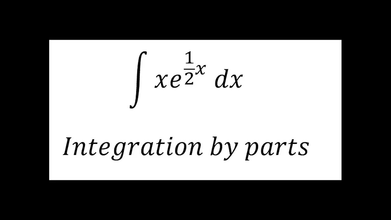 Calculus Help: Integral ∫ xe^(1/2 x) dx - Integration by parts - Techniques