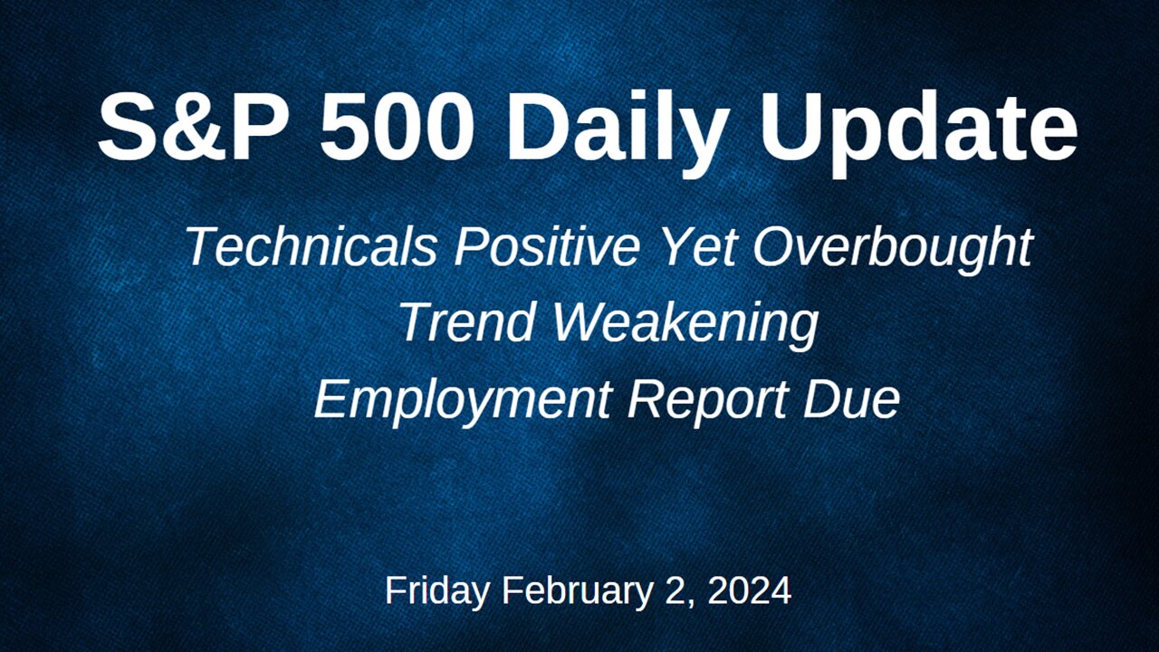 S&P 500 Daily Market Update for Friday February 2, 2024