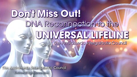 Don't Miss Out! DNA Reconnection to The UNIVERSAL LIFELINE ~ The Andromeda Intergalactic Council