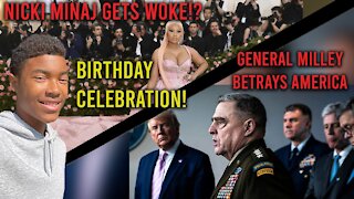 Milley betrays, Nicki goes woke, and BIRTHDAY Celebration!