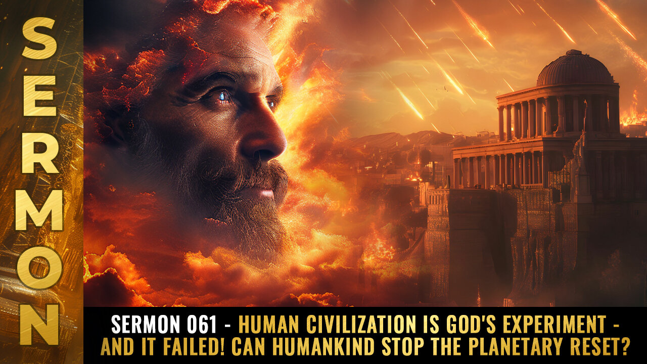 Sermon #061 - Human civilization is God's experiment - and IT FAILED!...