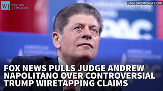 Fox News Pulls Judge Andrew Napolitano Over Controversial Trump Wiretapping Claims