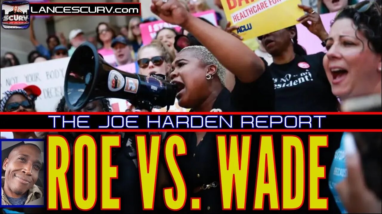 ROE VS. WADE! - THE JOE HARDEN REPORT