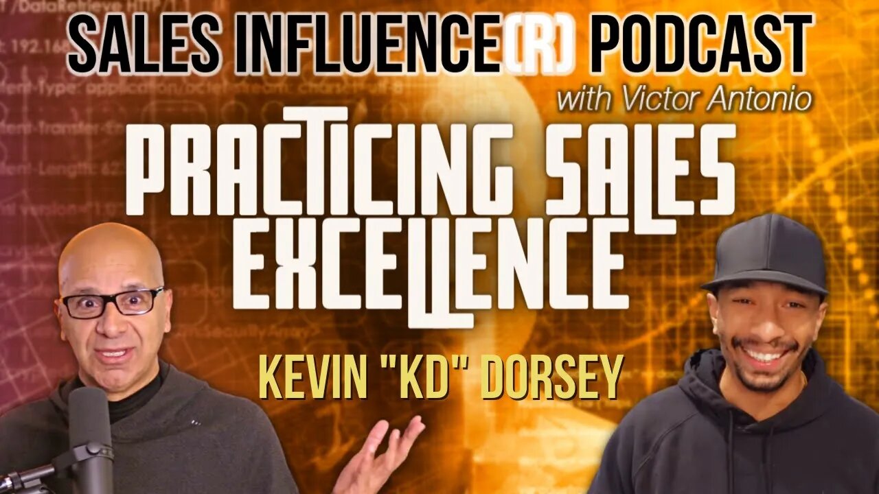 Practicing Sales Excellence with Kevin KD Dorsey, Sales Influence(r)