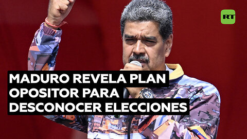 Maduro desvela el plan de la oposición de desconocer las elecciones