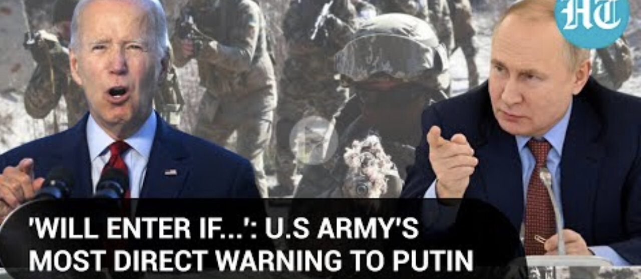 'Ready to enter Ukraine if...'- U.S deploys troops