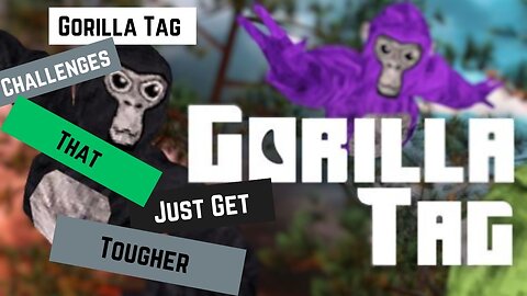 Gorilla Tag Vr Challenges