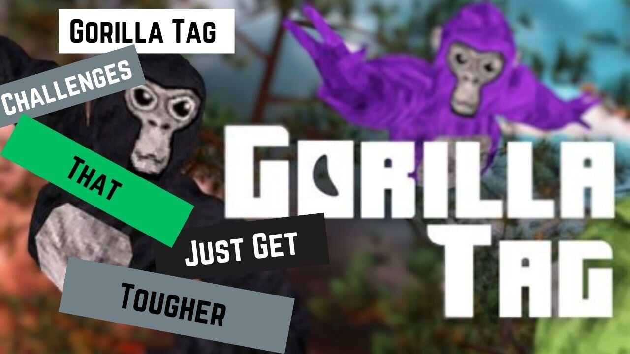 Gorilla Tag Vr Challenges