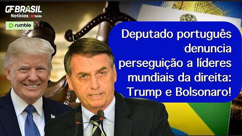 Deputado português denuncia perseguição a líderes mundiais da direita: Trump e Bolsonaro!