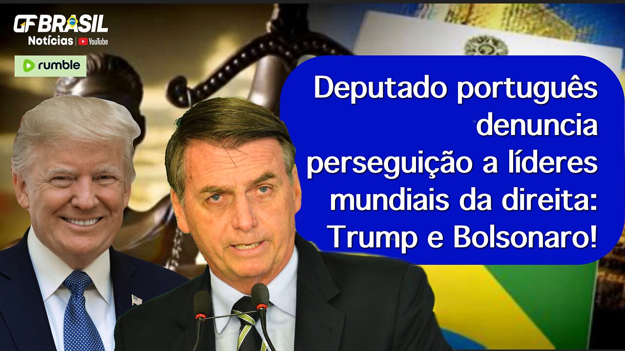 Deputado português denuncia perseguição a líderes mundiais da direita: Trump e Bolsonaro!