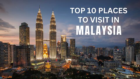 Top Ten Places To Visit In Malaysia