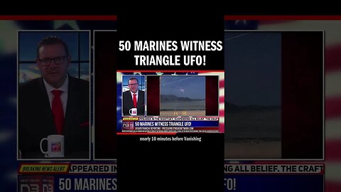 50 Marines Witness Triangle UFO!