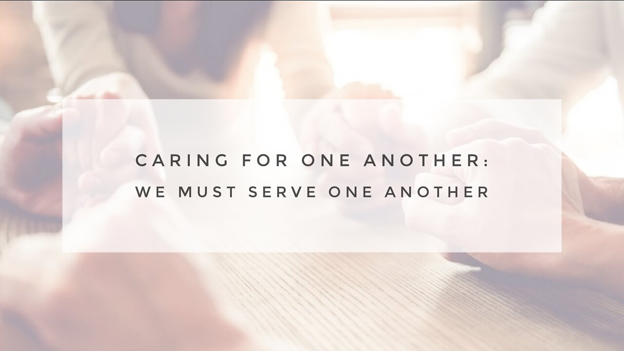 6.16.21 Wednesday Lesson - WE MUST SERVE ONE ANOTHER