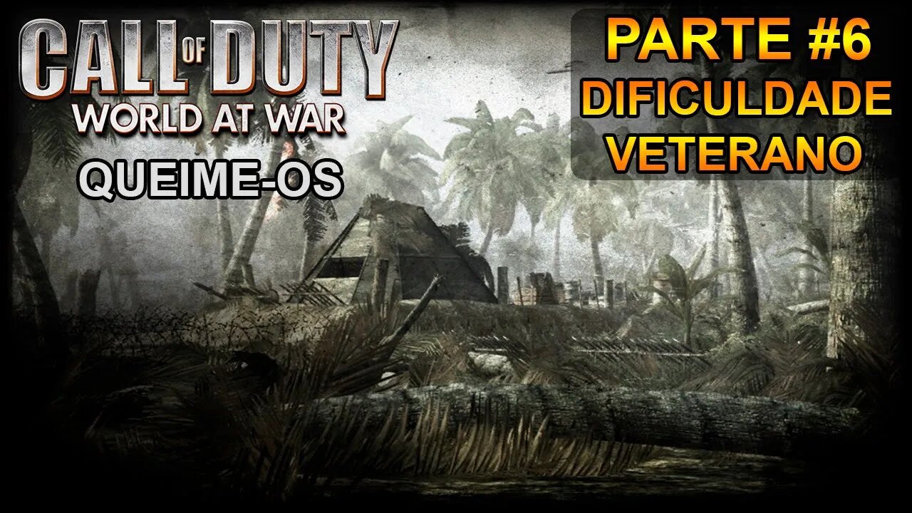 Call Of Duty: World At War - [Parte 6 - Queime-os] - Dificuldade Veterano - Legendado PT-BR