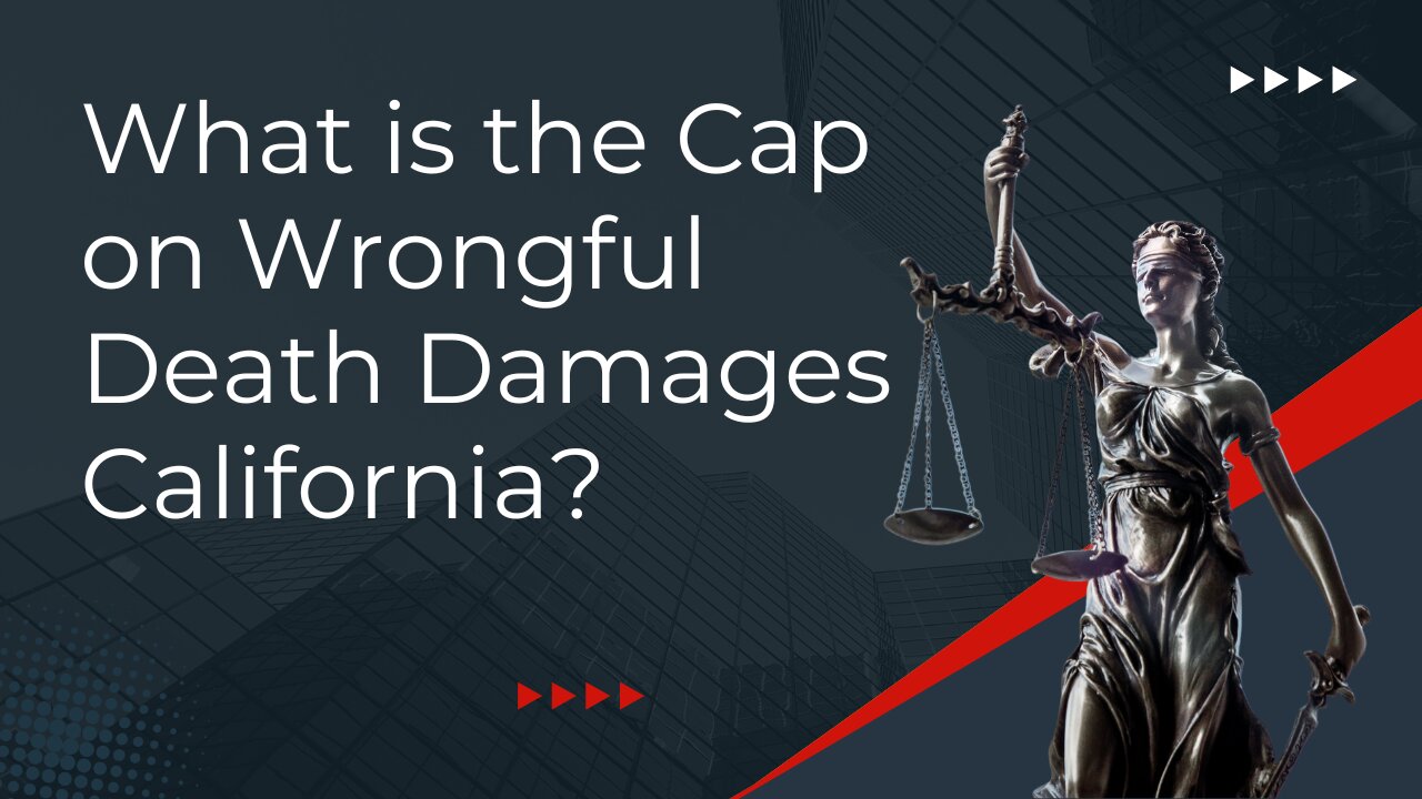 What is the Cap on Wrongful Death Damages California?