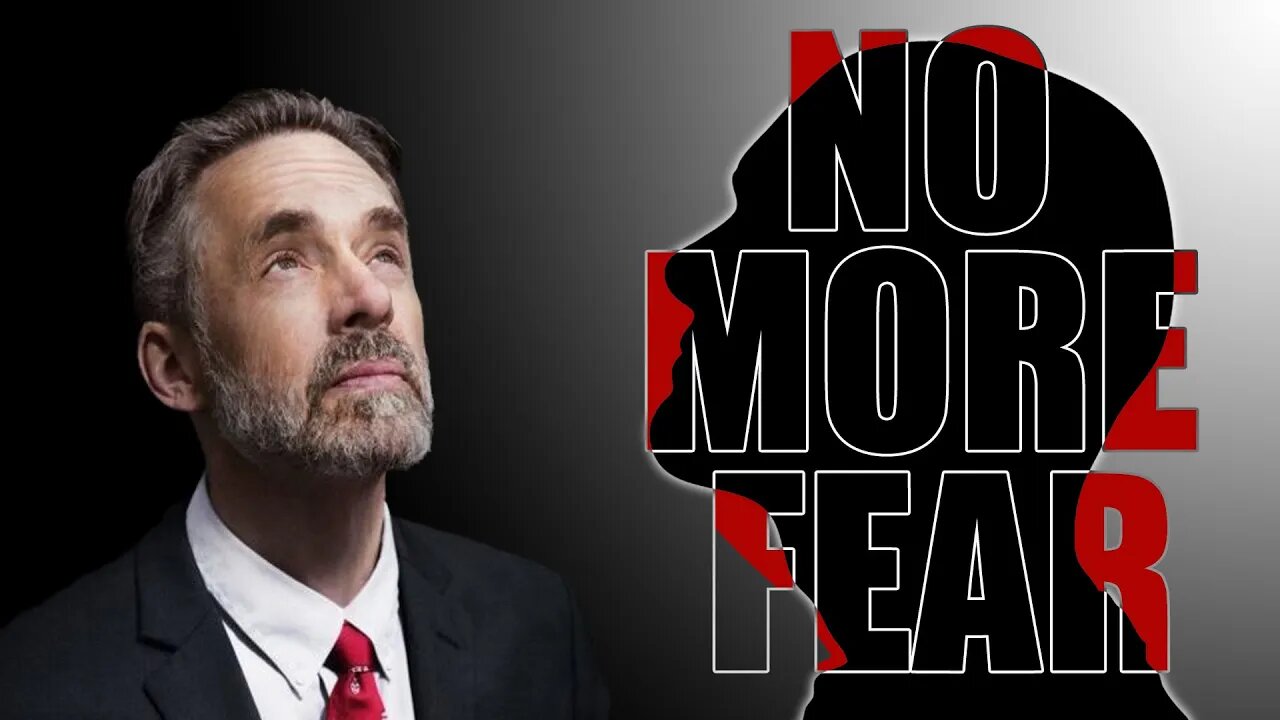 How To Overcome Fear And Put It Behind You - Jordan Peterson