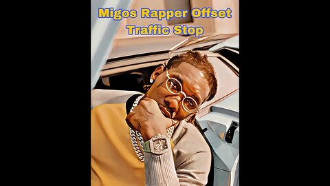 Migos Offset Traffic Stop