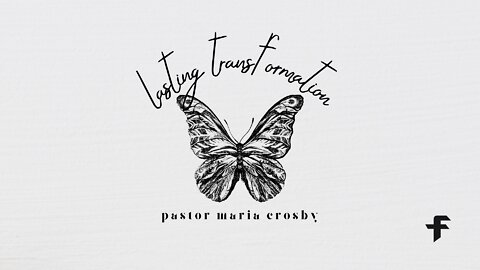 Lasting Transformation-08/07/22