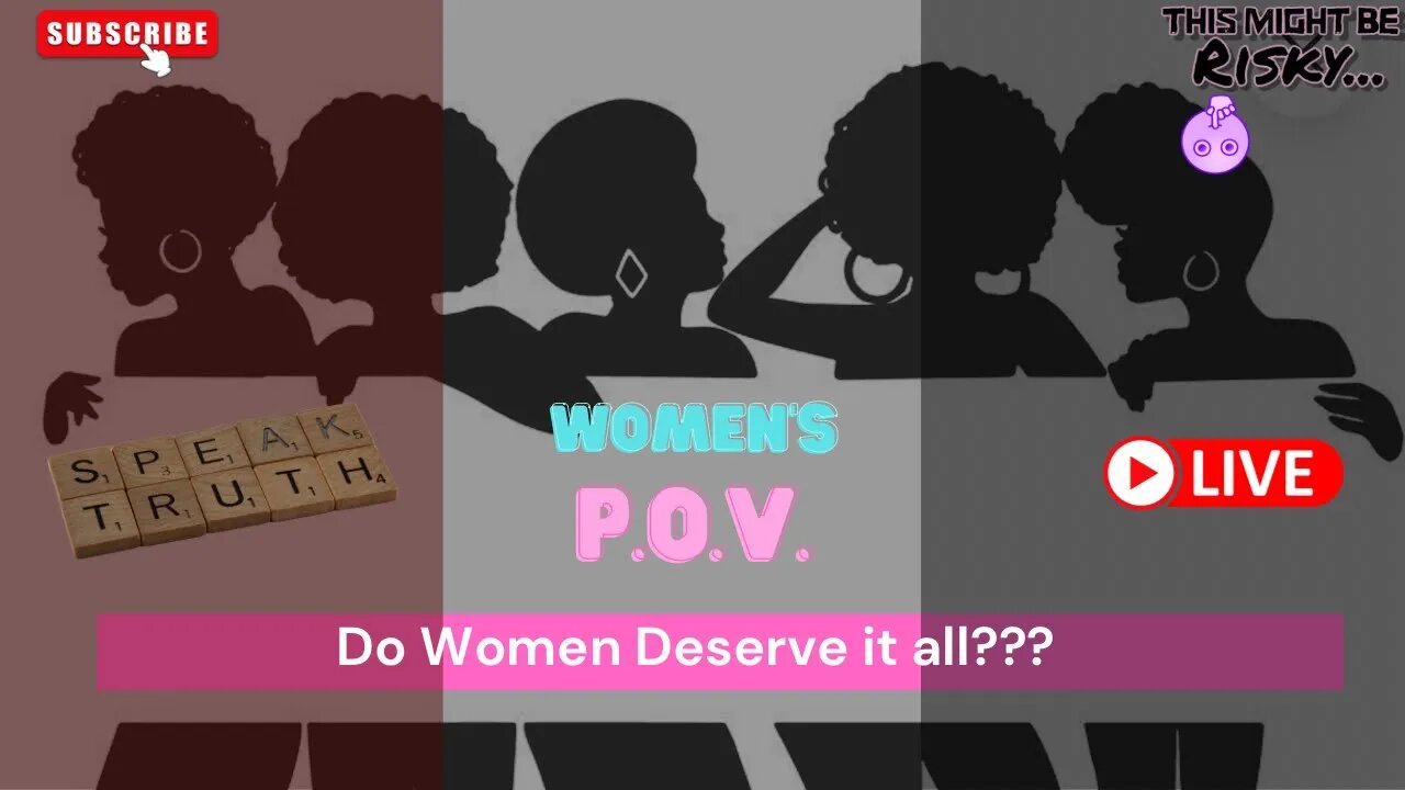 Do Women Deserve to HAVE IT ALL? | TMBR - Women’s P.O.V.