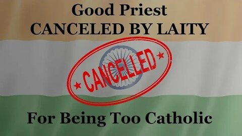 Good Priest CANCELED BY LAITY For Being Too RIGIDLY Catholic!