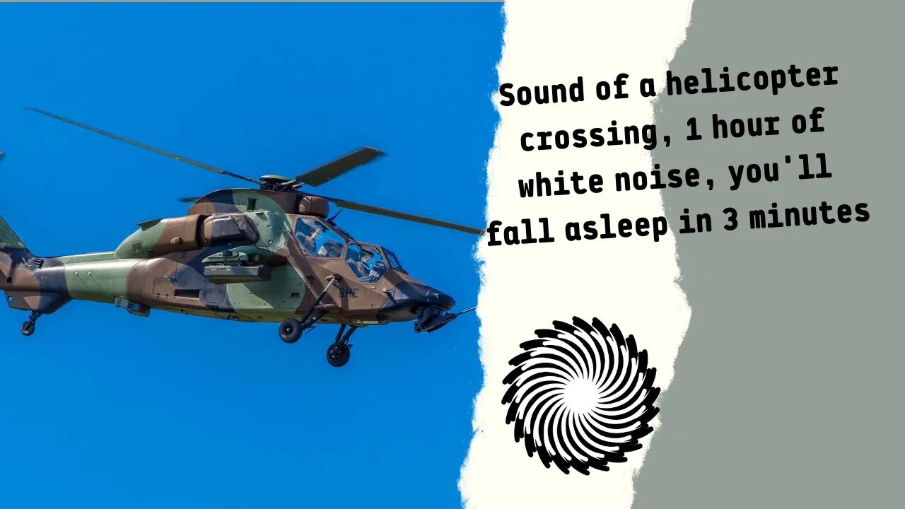 Sound of a helicopter crossing, 1 hour of white noise, you'll fall asleep in 3 minutes.